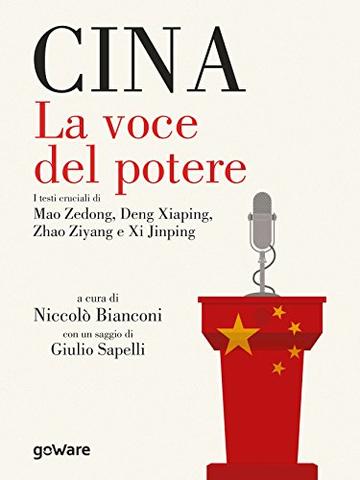 Cina. La voce del potere: I testi cruciali di Mao Zedong, Deng Xiaping, Zhao Ziyang e Xi Jinping